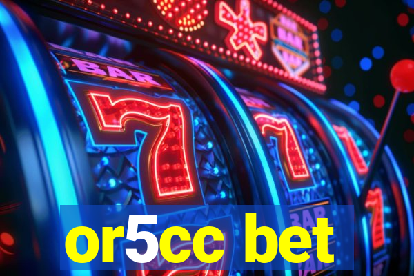 or5cc bet